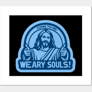 Come To Me Weary Souls Posters and Art